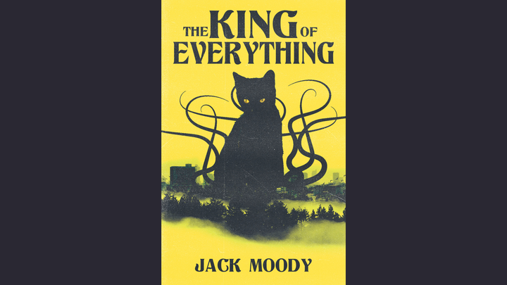 The book cover has a yellow background with "The King of Everything" at the top and "Jack Moody" at the bottom, both in black. There's a black cat in the centre surrounded by tentacles.